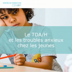 Conférence - Le TDA/H et les troubles anxieux chez les jeunes