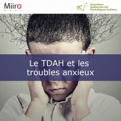 Le TDAH et troubles anxieux