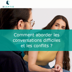 Comment aborder les conversations difficiles et les conflits ?